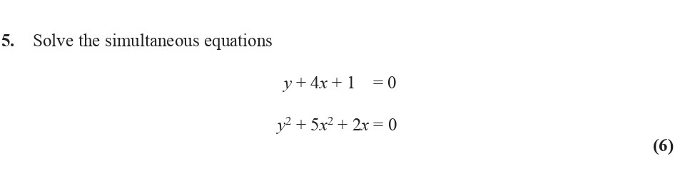 Solve-the-simultaneous-equations--y-+-4x-+-1-=-0--y^2-+-5x^2-+-2x-=-0-Edexcel-A-Level Maths Pure-Question 7-2016-Paper 1.png